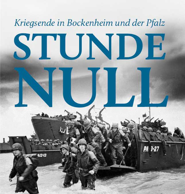 Stunde Null – Kriegsende in Bockenheim und der Pfalz